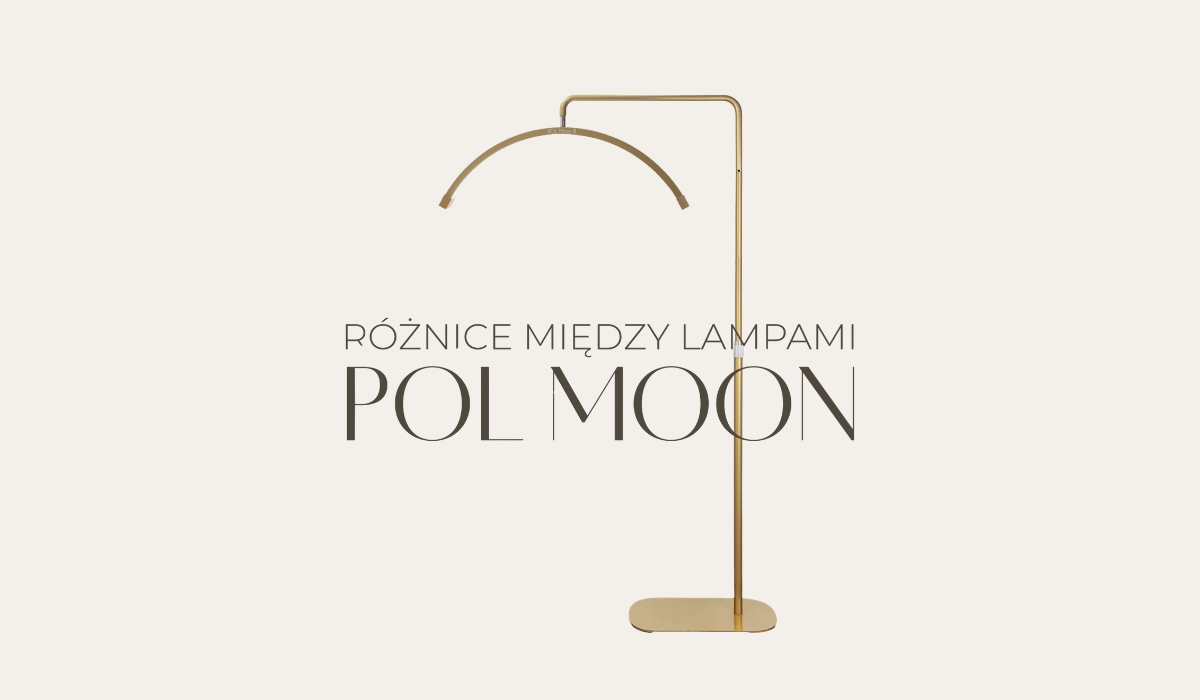 Jaką lampę POL MOON wybrać? Porównanie modeli + dla kogo który
