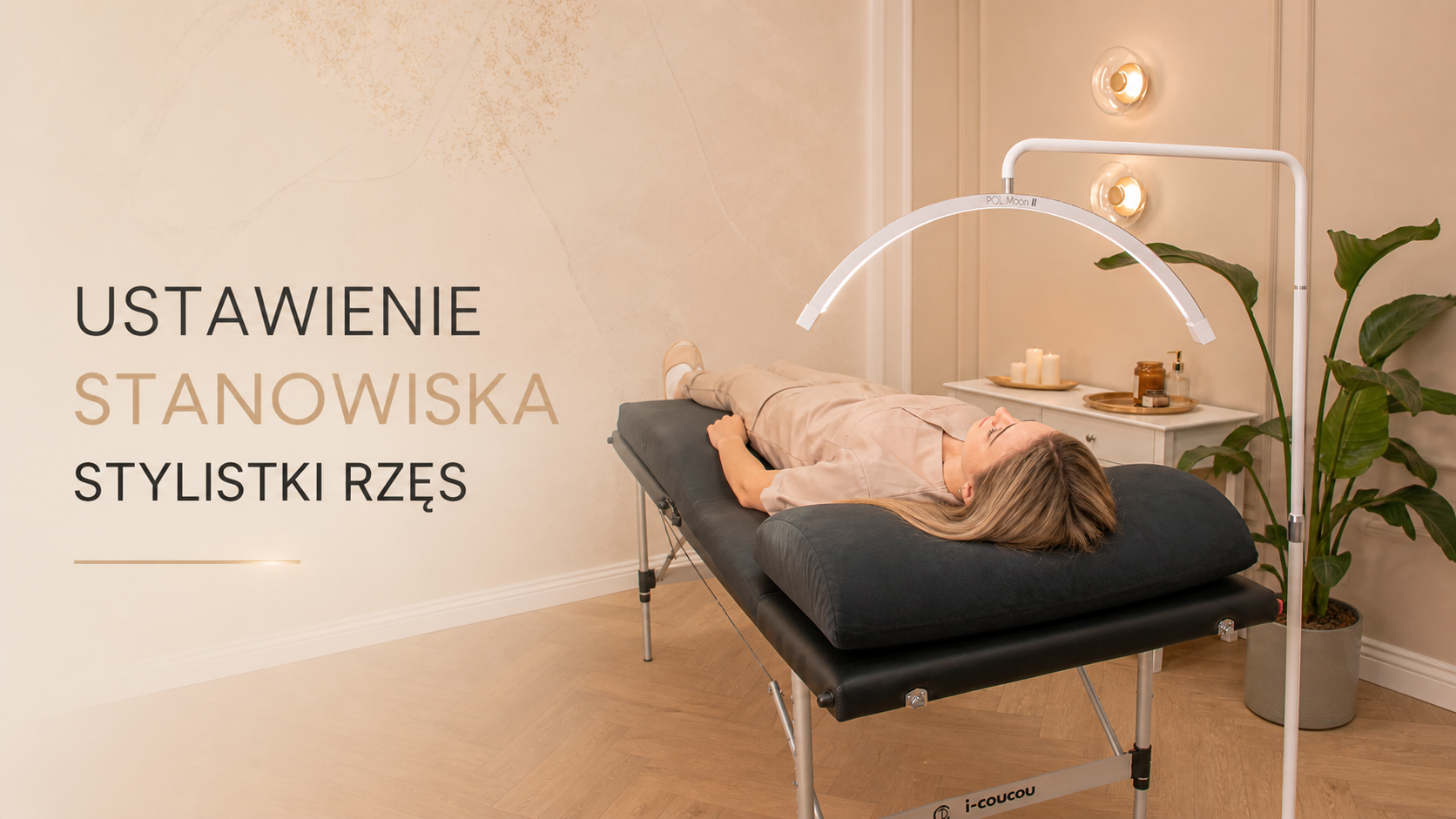Jak ustawić stanowisko stylistki rzęs? (wysokość, odległość i ustawienia krok po kroku)